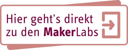 Hier geht's direkt zu den MakerLAbs